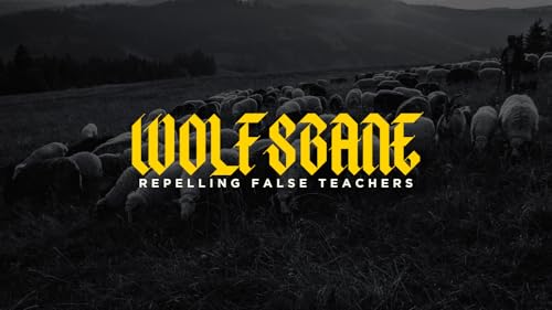 Wolfsbane | Recognising and Repelling False Teachers | Matthew 7:15-20