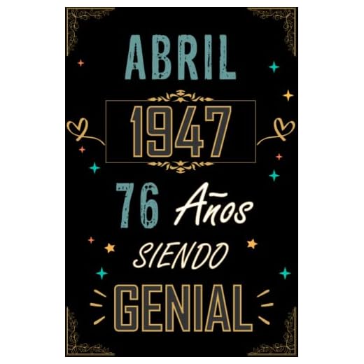 CUADERNO, ABRIL 1947 76 AÑOS SIENDO GENIAL: Regalo de 76 cumpleaños para mujeres y hombres, ideas de 76 cumpleaños... un cumpleaños... divertido, ... regalo de 76 cumpleaños para él/ella.