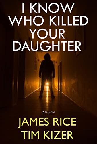 I Know Who Killed Your Daughter: An absolutely gripping thriller with a mind-blowing twist (a box set)