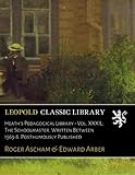 Heath's Pedagogical Library - Vol. XXXIL; The Schoolmaster. Written Between 1563-8. Posthumously Published