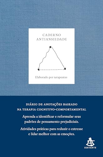 Caderno antiansiedade: Aprenda a identificar e reformular seus padrões de pensamento prejudiciais