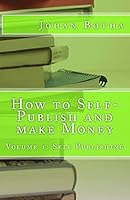 How to Self-Publish and make Money: Volume 1: Self Publishing 1517098777 Book Cover
