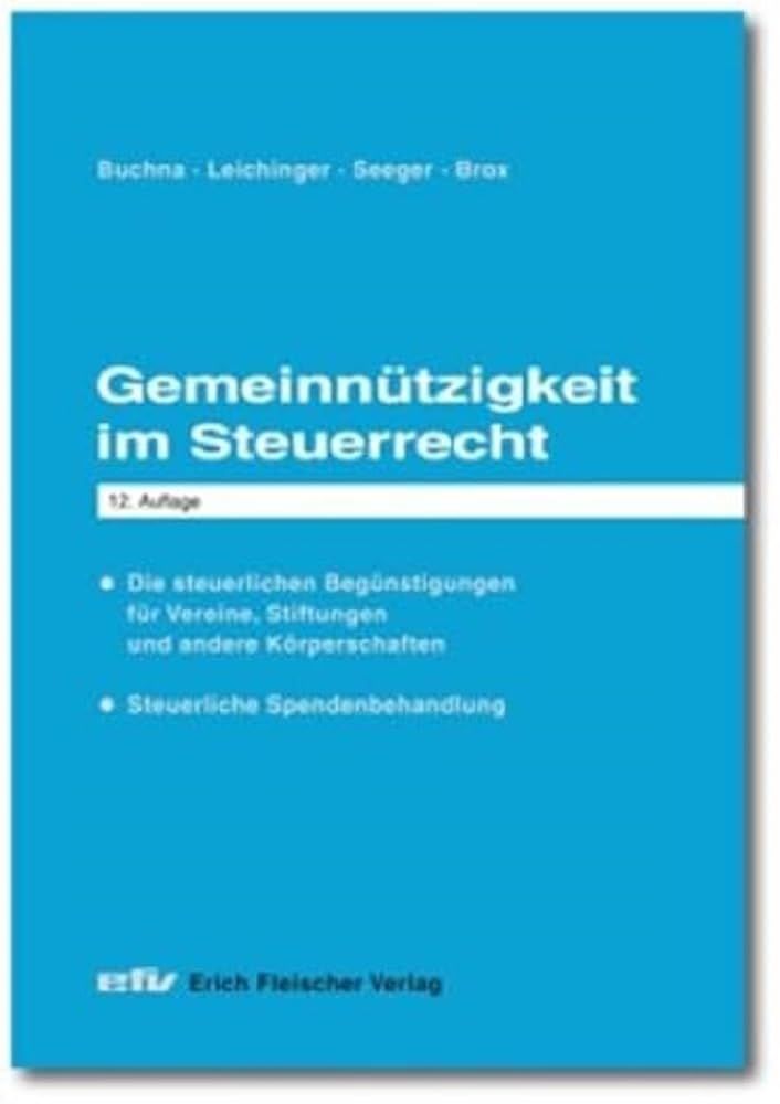 Gemeinnützigkeit im Steuerrecht: Die steuerlichen Begünstigungen für Vereine, Stiftungen und andere Körperschaften - steuerliche Spendenbehandlung (Praxis-Ratgeber / Sonderbände)