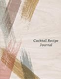  Cocktail Recipe Journal: Cocktail Recipes Organizer,Recipe Book Drink Notebook Size 8.5 x11 inch 105 Page