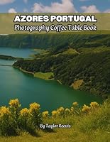 The Amazing Islands of Portugal, Azores Photography Coffee Table Book for All: Beautiful Pictures for Relaxing & Meditation, for Travel Lovers. One of ... Books (Taylor Photography Coffee Table Book). B09TYBMR57 Book Cover