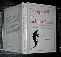 Doing Evil to Achieve Good: Moral Choice in Conflict Situations 0829402853 Book Cover