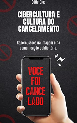 Cibercultura e cultura do cancelamento: Repercussões na imagem e na comunicação publicitária