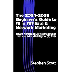 The 2024-2025 Beginner's Guide to AI in Affiliate & Network Marketing Audiolibro Por Stephen Scott arte de portada