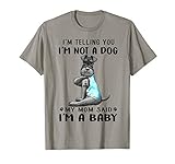 I'm Telling You I'm Not A Dog Miniature Schnauzer T-Shirt