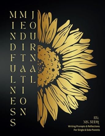 Mindfulness Meditation Journal: By. Ms Neeq | For Single & Solo Parents