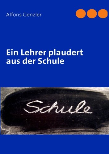 Ein Lehrer Plaudert Aus Der Schule