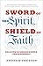 Sword of the Spirit, Shield of Faith: Religion in American War and Diplomacy