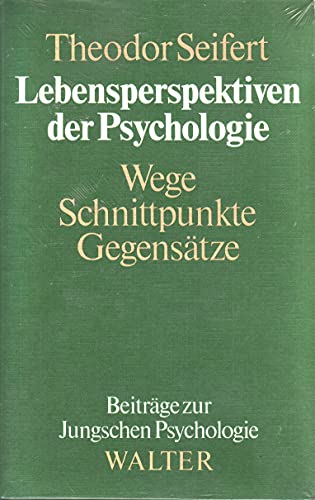 Lebensperspektiven der Psychologie. Wege, Schnittpunkte, Gegensätze (Beiträge zur Jungschen Psychologie)