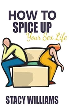 Paperback HOW TO SPICE UP YOUR SEX LIFE: Bedroom Satisfaction Tips Book