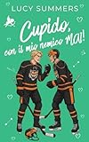 Cupido, con il mio nemico MAI!: Romance brevi per donne impegnate...