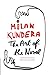 The Art of the Novel: Milan Kundera's Essays on the Philosophy, Evolution, and Essence of Fiction (Perennial Classics)