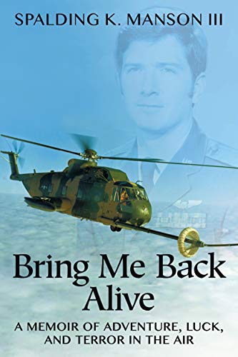 Bring Me Back Alive: A Memoir of Adventure, Luck, and Terror in the Air