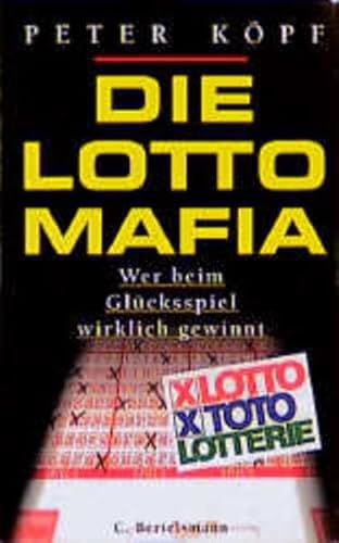 Preisvergleich Produktbild Die Lotto-Mafia: Wer beim Glücksspiel wirklich gewinnt