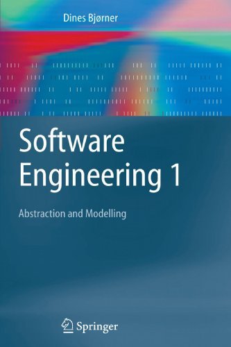 Software Engineering 1: Abstraction and Modelling (Texts in Theoretical Computer Science. An EATCS Series) by Dines Bj????rner (2010-02-12)