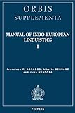  MANUAL OF INDO-EUROPEAN LINGUI: Volume I (Orbis / Supplementa, Band 34)