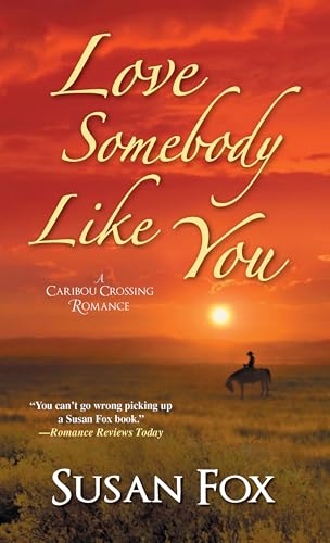Love Somebody Like You (A Caribou Crossing Romance Book 6)