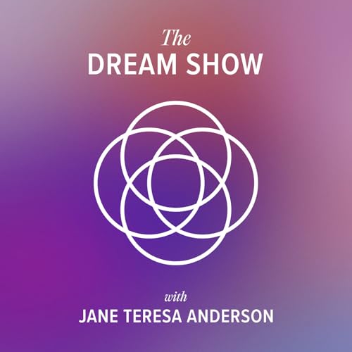 『The Dream Show with Jane Teresa Anderson: meaningful dream interpretation for personal growth』のカバーアート
