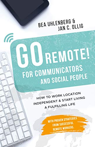 Télécharger GO REMOTE! for communicators & social people – How to work location independent & start living a f Francais PDF