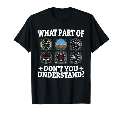 What Part of Don't You Understand Funny Pilot Airplane T-Shirt