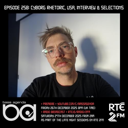 Bass Agenda 258 with Cyborg Rhetoric