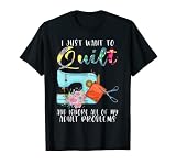 Colcha con texto en inglés 'I just want to quilt Camiseta