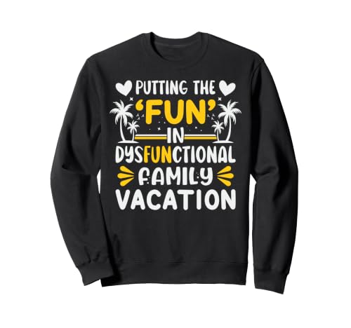 Mettre Le Plaisir dans des Vacances en Famille dysfonctionnelles Sweatshirt