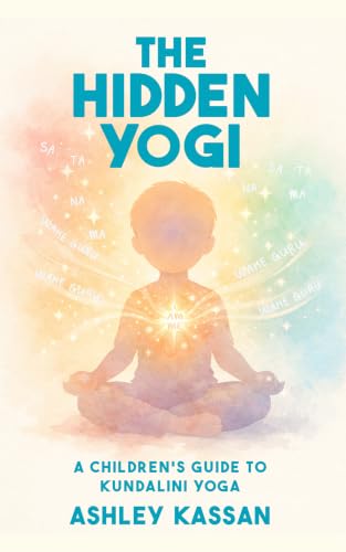 The Hidden Yogi: A Children's Guide to Kundalini Yoga (English Edition)