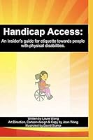 Handicap Access:: An Insider's Guide For Etiquette Towards People With Physical Disabilities 179895690X Book Cover