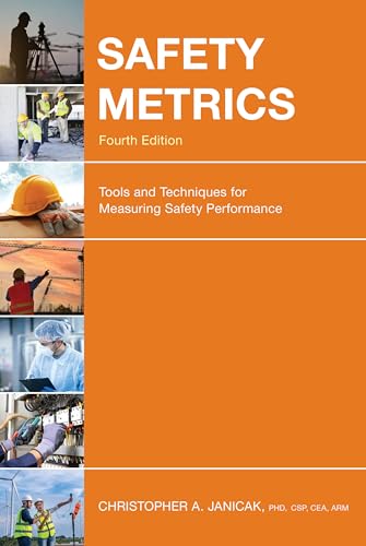Safety Metrics: Tools and Techniques for Measuring Safety Performance