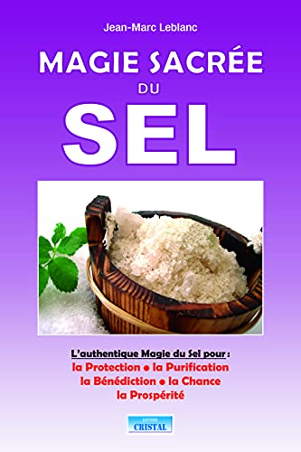 La magie sacrée du sel: L'authentique magie du Sel pour : la protection, la purification, bénédiction Cover