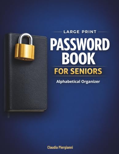 Large Print Password Book for Seniors: Alphabetical Password Orga...