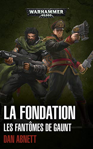 Télécharger Les Fantômes de Gaunt: la Fondation (Gaunt's Ghost: Warhammer 40,000) Livre PDF Gratuit