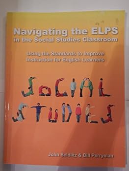 Paperback Navigating the ELPS in the Social Studies Classroom: Using the Standards to Improve Instruction for English Learners Book
