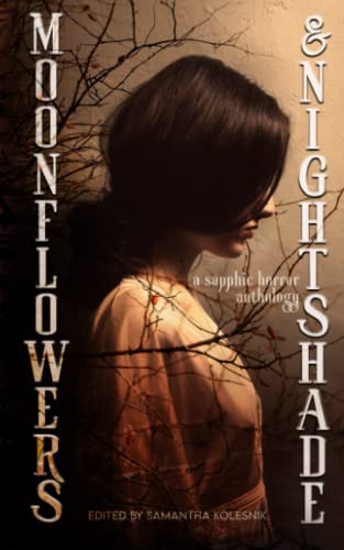 Cover of Moonflowers and Nightshade: A Sapphic Horror Anthology