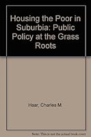 Housing the Poor in Suburbia: Public Policy at the Grass Roots 0884104052 Book Cover