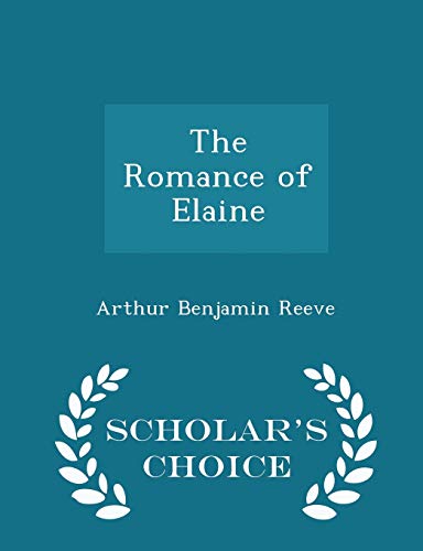 The Romance of Elaine - Scholar's Choice Edition 1298194199 Book Cover
