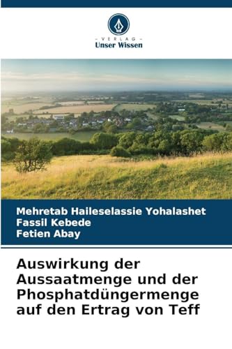 Auswirkung der Aussaatmenge und der Phosphatdüngermenge auf den Ertrag von Teff