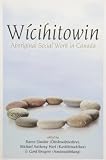 Wicihitowin: Aboriginal Social Work in Canada