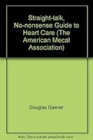 Straight-talk, No-nonsense Guide to Heart Care (The American Mecal Association) 0890431434 Book Cover