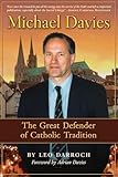 Michael Davies: The Great Defender of Catholic Tradition