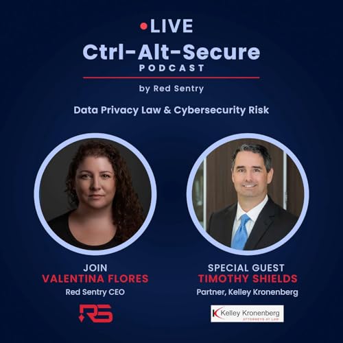 Data Privacy Law & Cybersecurity Risk | Ctrl-Alt-Secure S4E14 ft. Timothy Shields