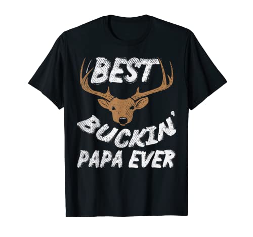 Best Buckin Papa Ever Funny Deer Hunting Hunter Dad Men Gift T-Shirt