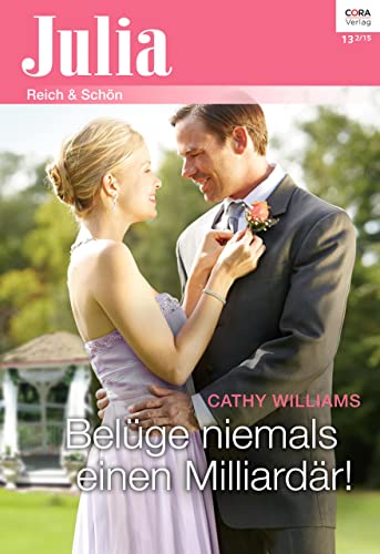 Belüge niemals einen Milliardär! (Julia 2185)