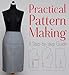 Practical Pattern Making: A Step-by-step Guide