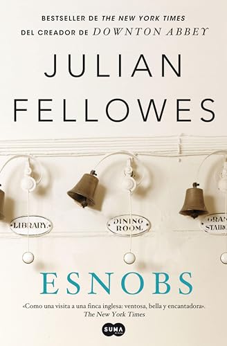 Esnobs: Bestseller de The New York Times del creador de Downton Abbey (Spanish Edition) - FELLOWES, JULIAN